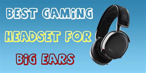 10 Best Gaming Headset For Big Ears Stay In Comfort Headphone Day