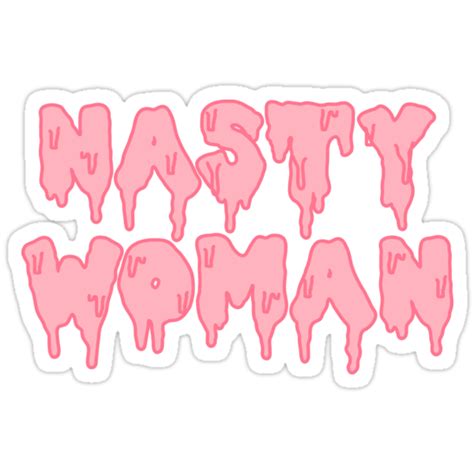 Nasty Woman Stickers By Brieana Redbubble