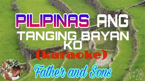 Pilipinas Ang Tanging Bayan Ko Father And Sons Karaoke Youtube
