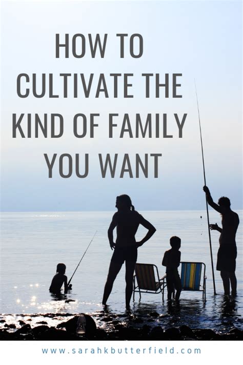 How to cultivate the kind of family you want | Parenting ...