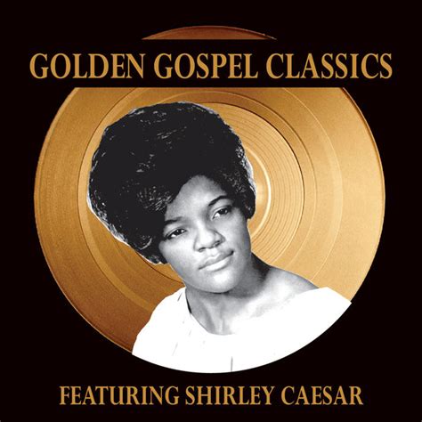 Golden Gospel Classics Featuring Shirley Caesar Sonorous Records Inc