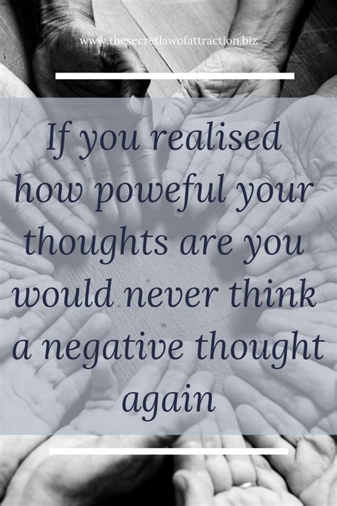 If You Realised How Powerful Your Thoughts Are You Would Never Think A
