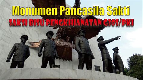 Monumen Pancasila Saktiwisata Sejarahsaksi Bisu Pengkhianatan