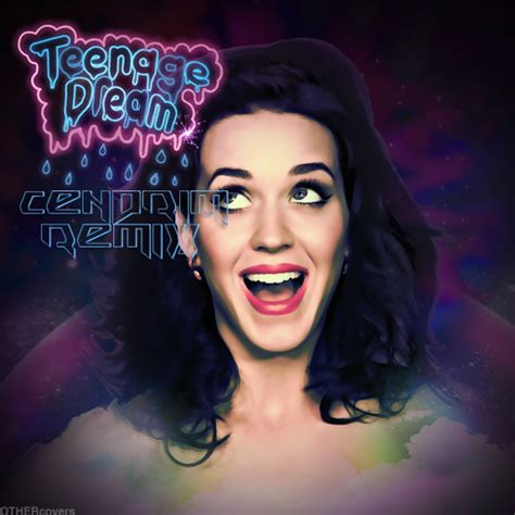 Stream Katy Perry Teenage Dream Cendrim Remix By Cendrim