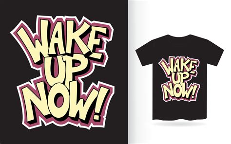 Wake Up Now Hand Lettering Slogan For T Shirt 5333278 Vector Art At Vecteezy