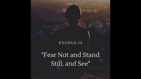 Exodus 14 Fear Not And Stand Still And See Youtube