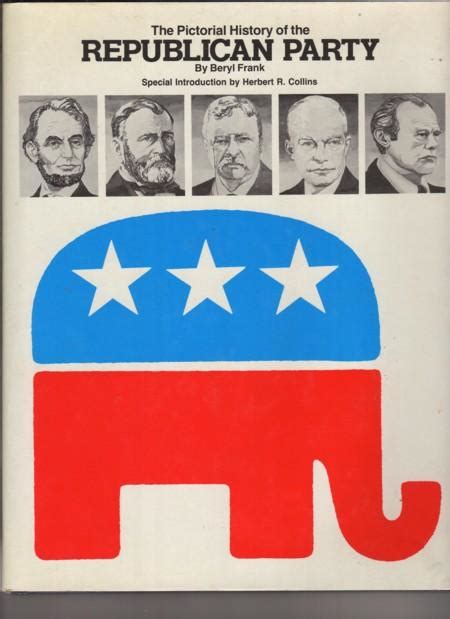 The Pictorial History Of The Republican Party By Frank Beryl Good