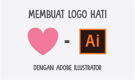 Cara Membuat Logo Hati Dengan Adobe Illustrator Masiptek