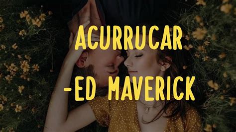 Ed Maverick Acurrucar Letra Lyrics YouTube