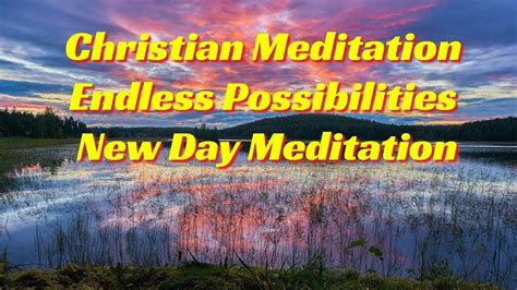 Christian Meditationendless Possibilitiesnew Day Meditation