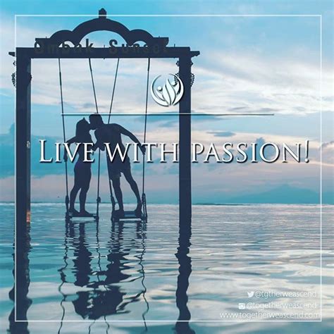 Live With Passion Passion Life Lovinglife Passion