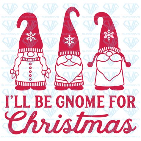 Download I'll Be Gnome For Christmas SVG Files For Silhouette ...