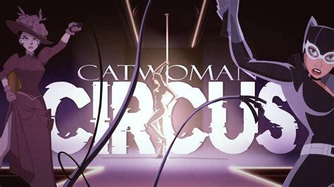 Catwoman 【tribute】 Circus 「mv」 Youtube