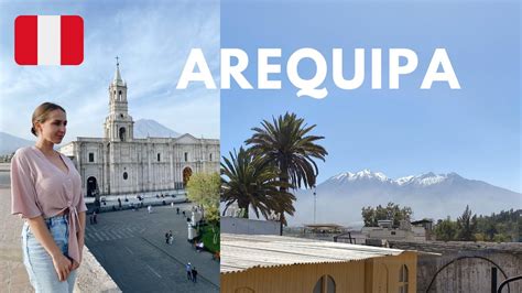 Arequipa Travel Guide Peru 🇵🇪 Youtube