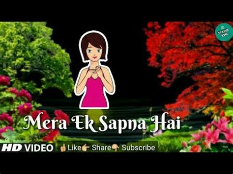 Nowadays whatsapp is having the big strength of users from many of the countries worldwide. Mera Ek Sapna Hai Female Version Whatsapp Status Video ...