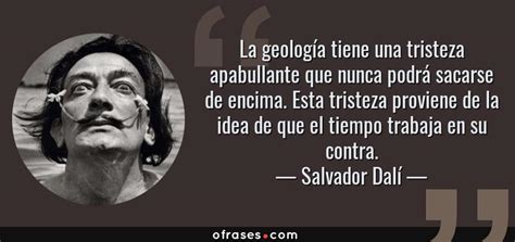 Salvador Dalí La Geología Tiene Una Tristeza Apabullante Que Nunca