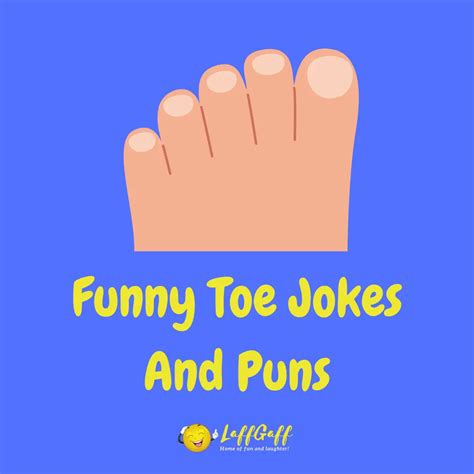 50 Hilarious Toe Jokes And Puns Laffgaff