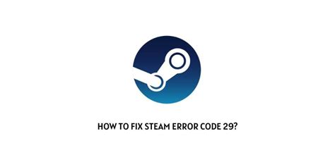 How To Fix Steam Error Code 29