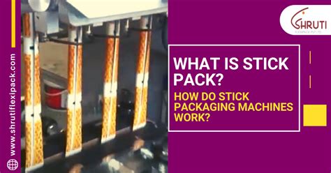 What Is Stick Pack How Do Stick Packaging Machines Work