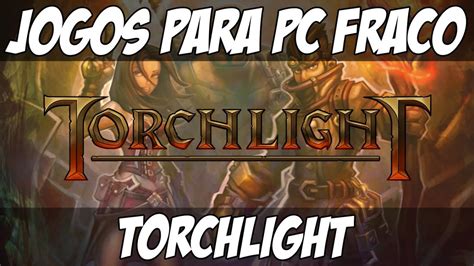 Rol > multijugador online masivo > acción rpg / 2021 (por determinar). JOGOS PARA PC FRACO #30 TORCHLIGHT RPG AVENTURA [2015 ...