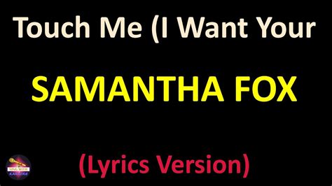 Samantha Fox Touch Me I Want Your Body Lyrics Version Youtube