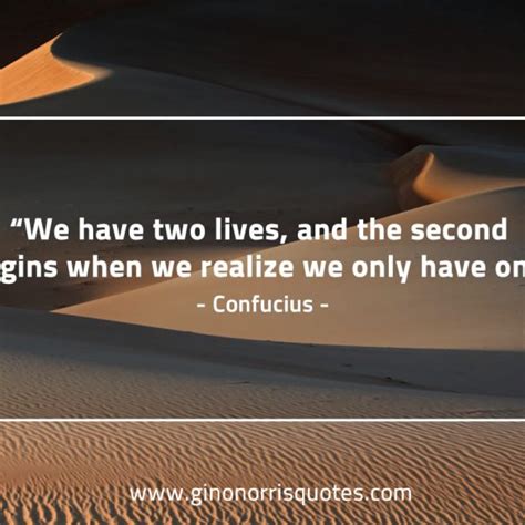 We Have Two Lives And The Second Begins When We Realize We Only Have