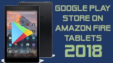 How To Install Google Play Store On The Amazon Fire Tablet HD YouTube