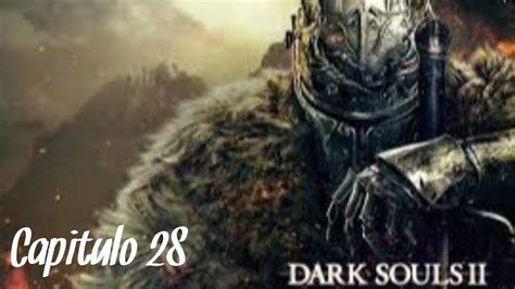 Dark Souls Ii Guia Capitulo 28 Cromwell El Perdonador Youtube
