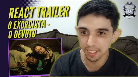 React Trailer O Exorcista O Devoto Youtube