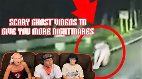 Scary Ghost Videos To Give You MORE Nightmares Reaction YouTube