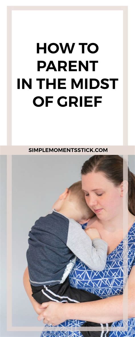 How To Parent While Grieving Simple Moments Stick Simplifying