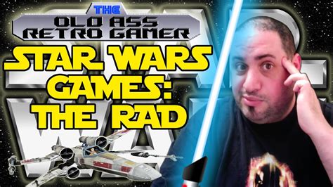 Star Wars Games The Rad The Old Ass Retro Gamer Youtube