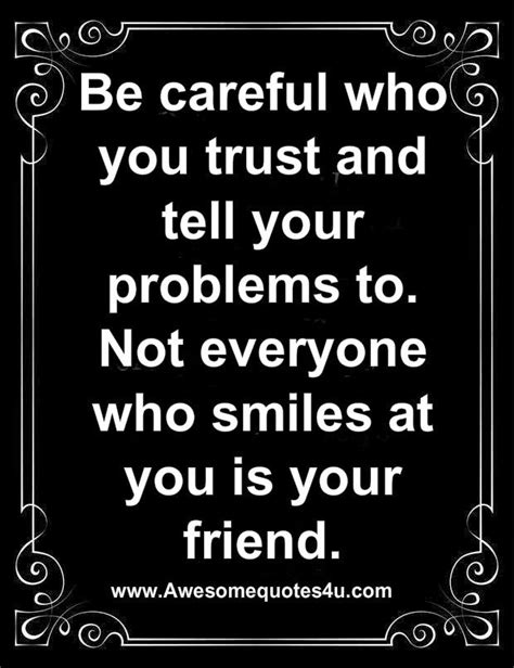 Be Careful Who Your Friends Are Quotes Quotesgram