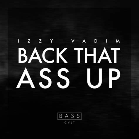 Bpm And Key For Back That Ass Up Original By Izzy Vadim Tempo For Back That Ass Up
