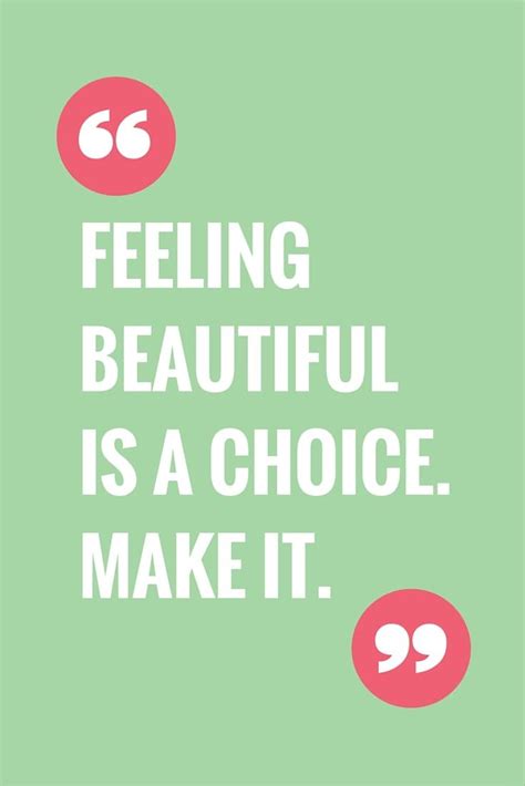 Feeling Beautiful Is A Choice Make It How To Feel Beautiful Beauty