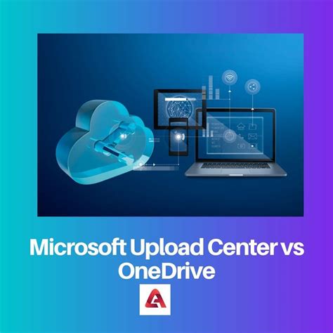 Microsoft Upload Center Vs Onedrive Rozdíl A Srovnání