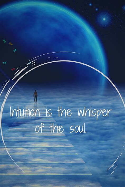 Intuition Is The Whisper Of The Soul