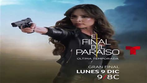 El Final Del Paraiso Gran Final Lunes 9 Diciembre Telemundo Youtube