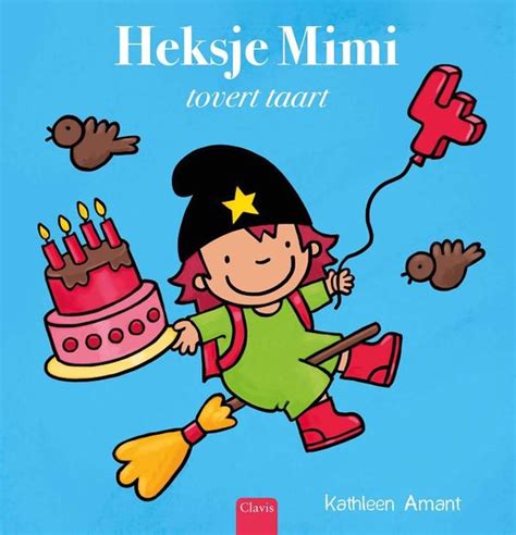 Heksje Mimi Heksje Mimi Tovert Taart Kathleen Amant Boeken Bol