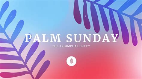 Palm Sunday The Beginning Of Holy Week 4 5 20 Youtube