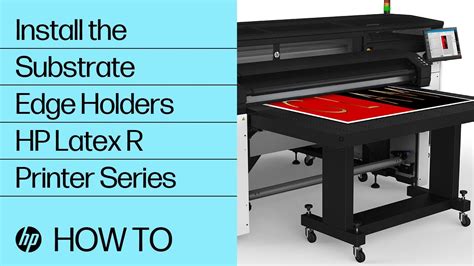 Install The Substrate Edge Holders Hp Latex R Printer Series Hp
