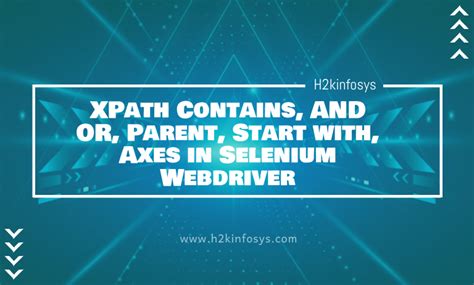 Xpath Contains And Or Parent Start With Axes In Selenium Webdriver