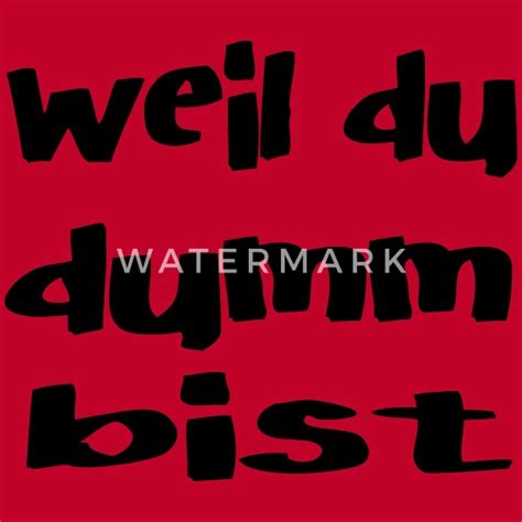 Du bist dumm. alter? okay, intelligenztest. Weil du dumm bist. Männer Premium T-Shirt | Spreadshirt