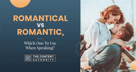 Romantical Vs Romantic Which One To Use When Speaking