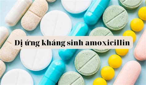 Tổng quan về thuốc amoxicillin là thuốc gì khám phá công dụng và hướng