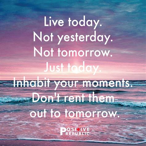 Live In The Moment Dont Worry About What Happened Yesterday And What