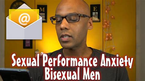 Sexual Performance Anxiety In Bisexual Men Qanda Youtube