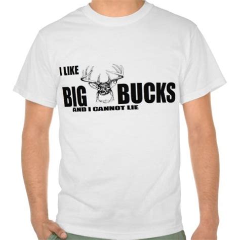 I Like Big Bucks And I Cannot Lie T Shirt Shirts T