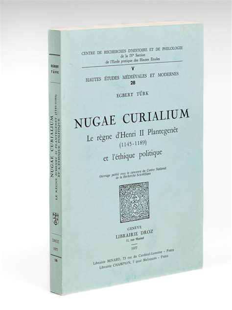 Nugae Curialium Le Règne Dhenri Ii Plantagenêt 1145 1189 Et Léthique Politique De Turk