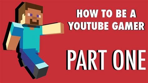How To Be A Youtube Gamer Part 1 Youtube